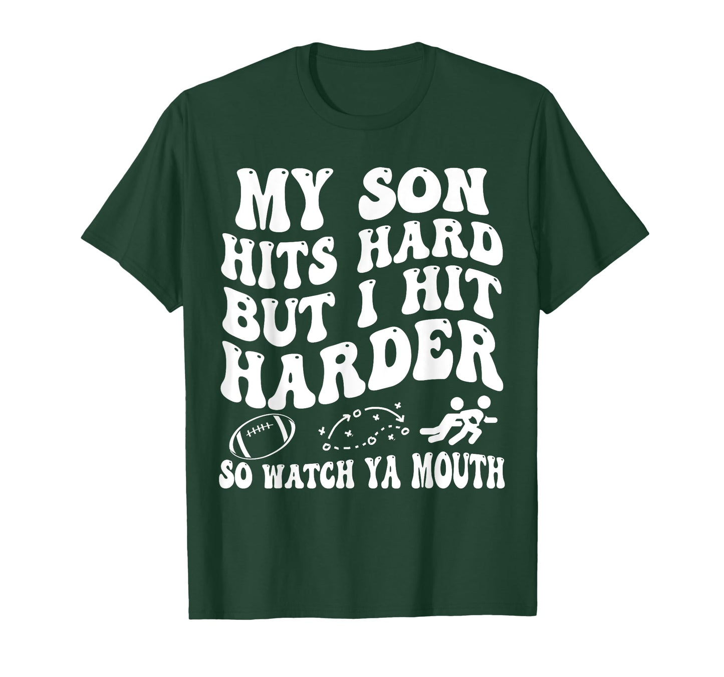 Football My Son Hits Hard But I Hit Harder So Watch Ya Mouth T-Shirt