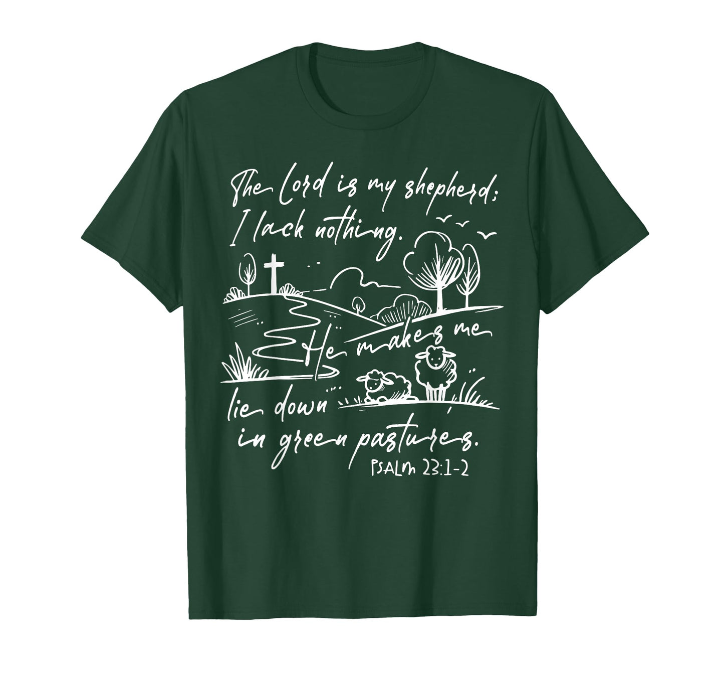 The Lord Is My Shepherd I Lack Nothing He Makes Me Lie Down T-Shirt