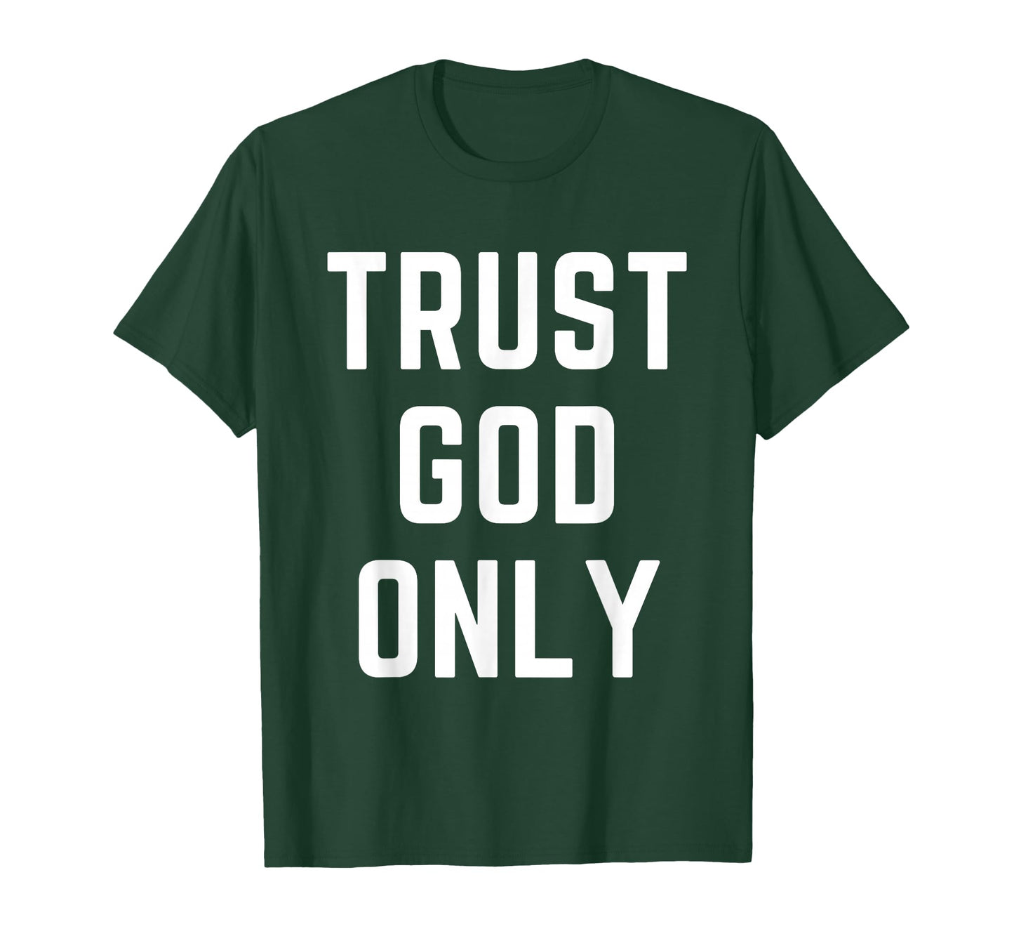 Trust God Only Christian Apparel Bible Verse Jesus T-Shirt
