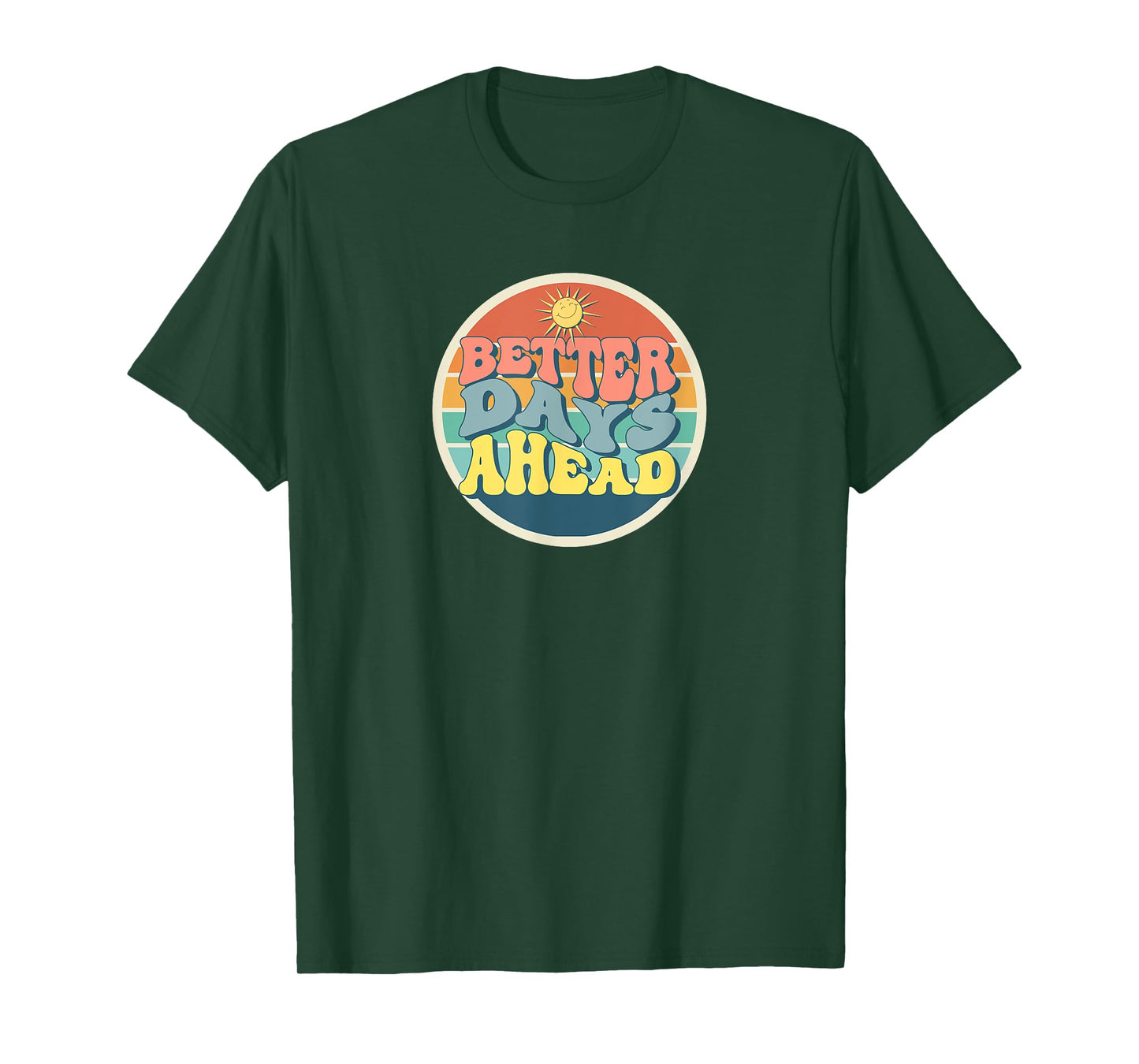 Retro Positive Quote,Inspirational Saying, Better Days Ahead T-Shirt