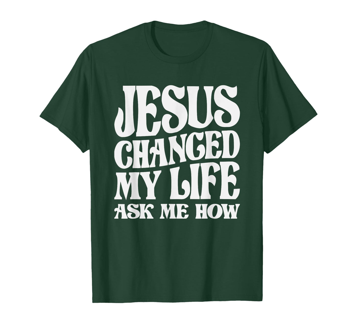 Jesus Changed My Life Ask Me How Christian Quote T-Shirt