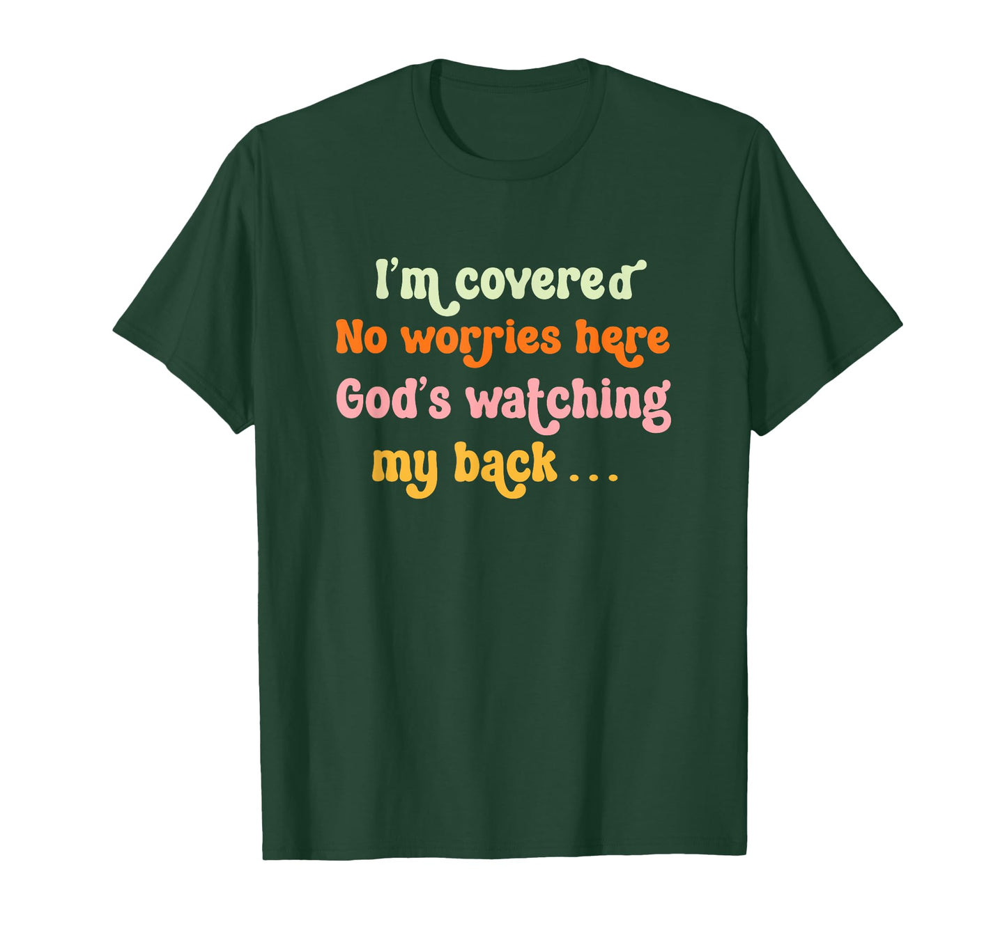 I'm Covered No Worries God's Watching My Back Christians T-Shirt