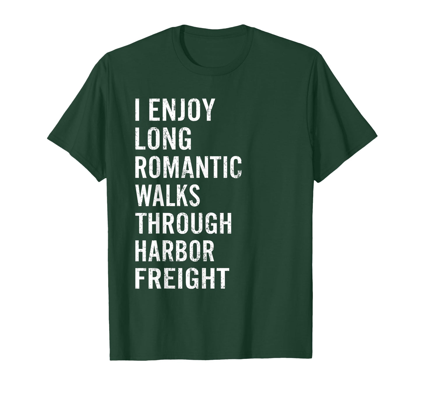 I Enjoy Long Romantic Walks Through Harbor Freight Funny T-Shirt
