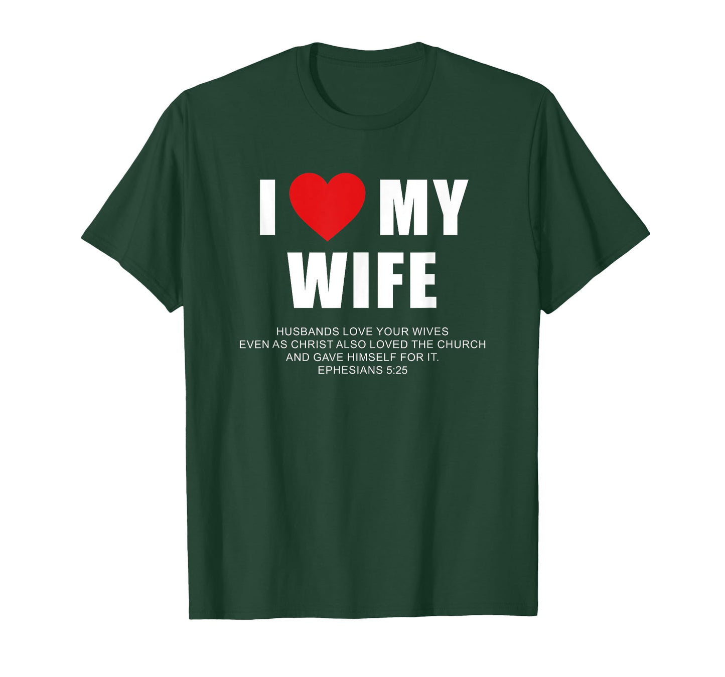 I Love My Wife – Christian Men's Ephesians 5:25 Valentine's T-Shirt