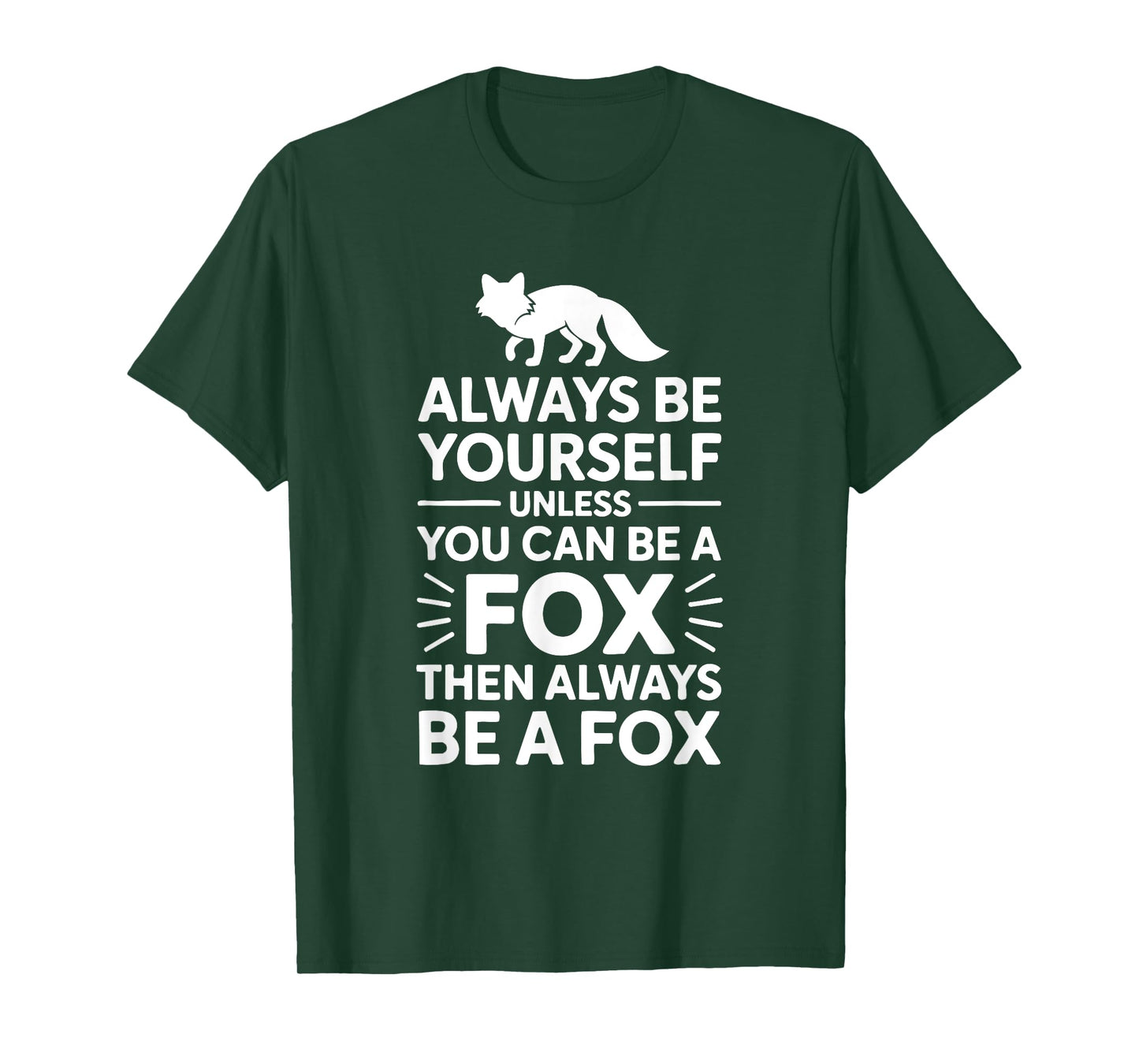Always Be Yourself Unless You Can Be Fox Funny Animal Quote T-Shirt
