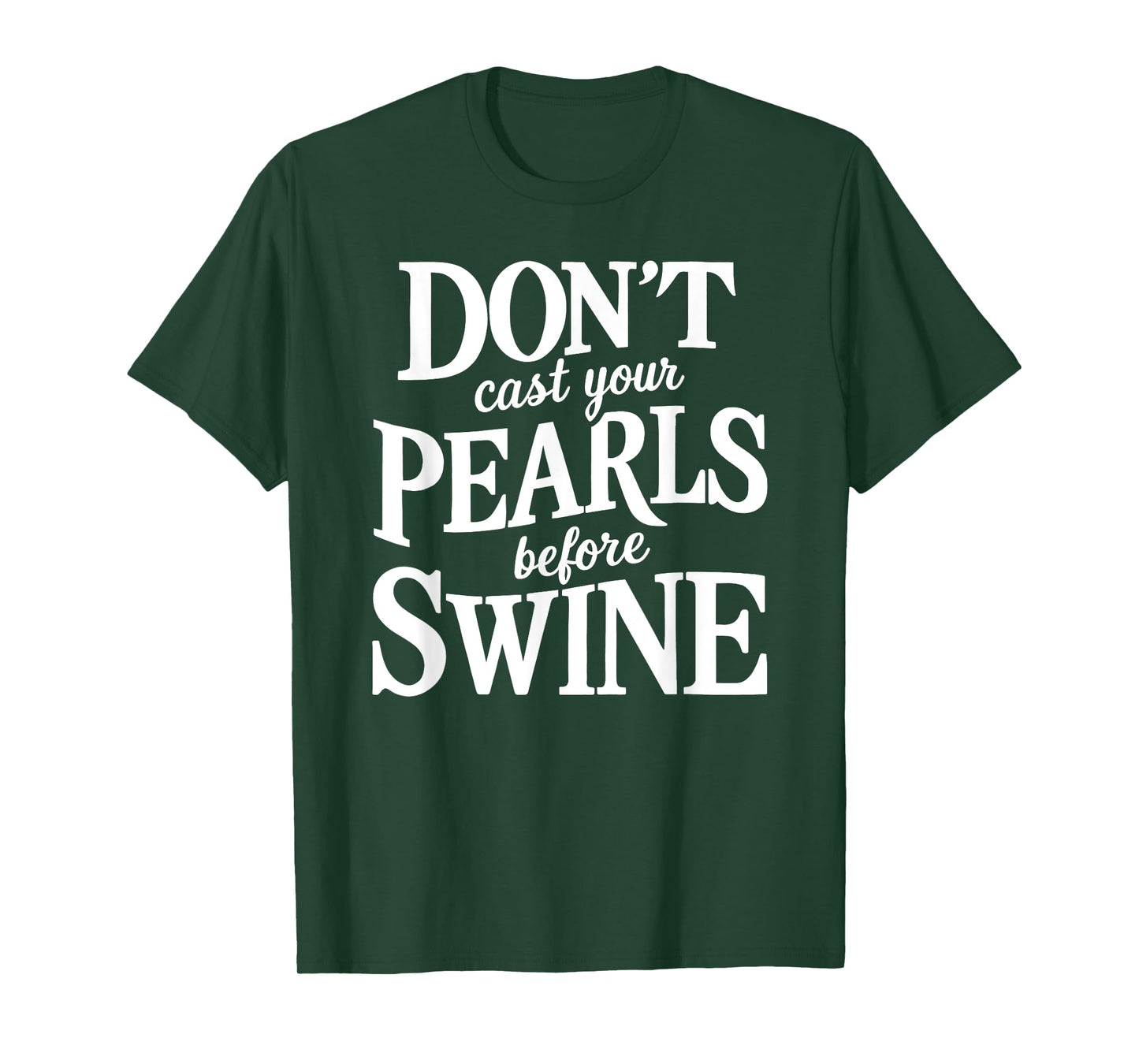 Dont Cast Your Pearls Before Swine Bible Verse Scripture God T-Shirt