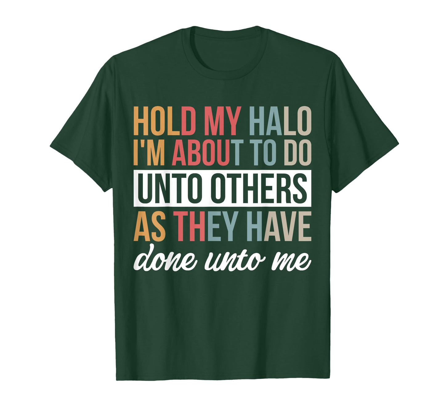 Hold My Halo I’m About To Do Unto Others As They Have Done T-Shirt