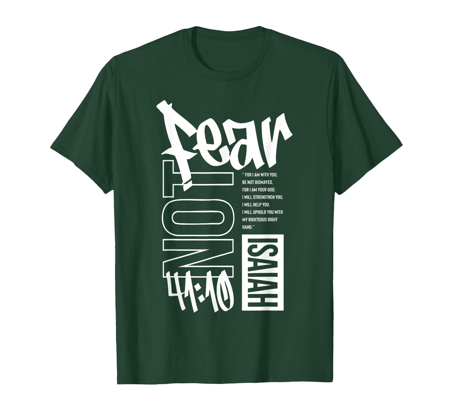 Fear Not, Faith Over Fear - Isaiah 41:10 T-Shirt