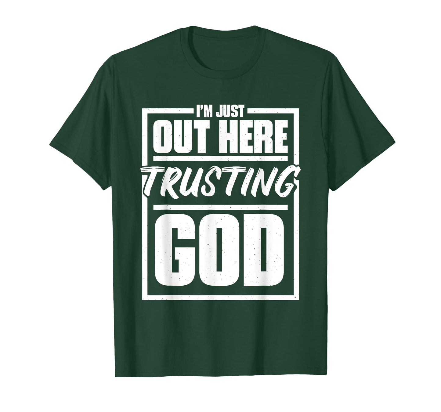 I'M Just Out Here Trusting God, Religious & Christ Believer T-Shirt