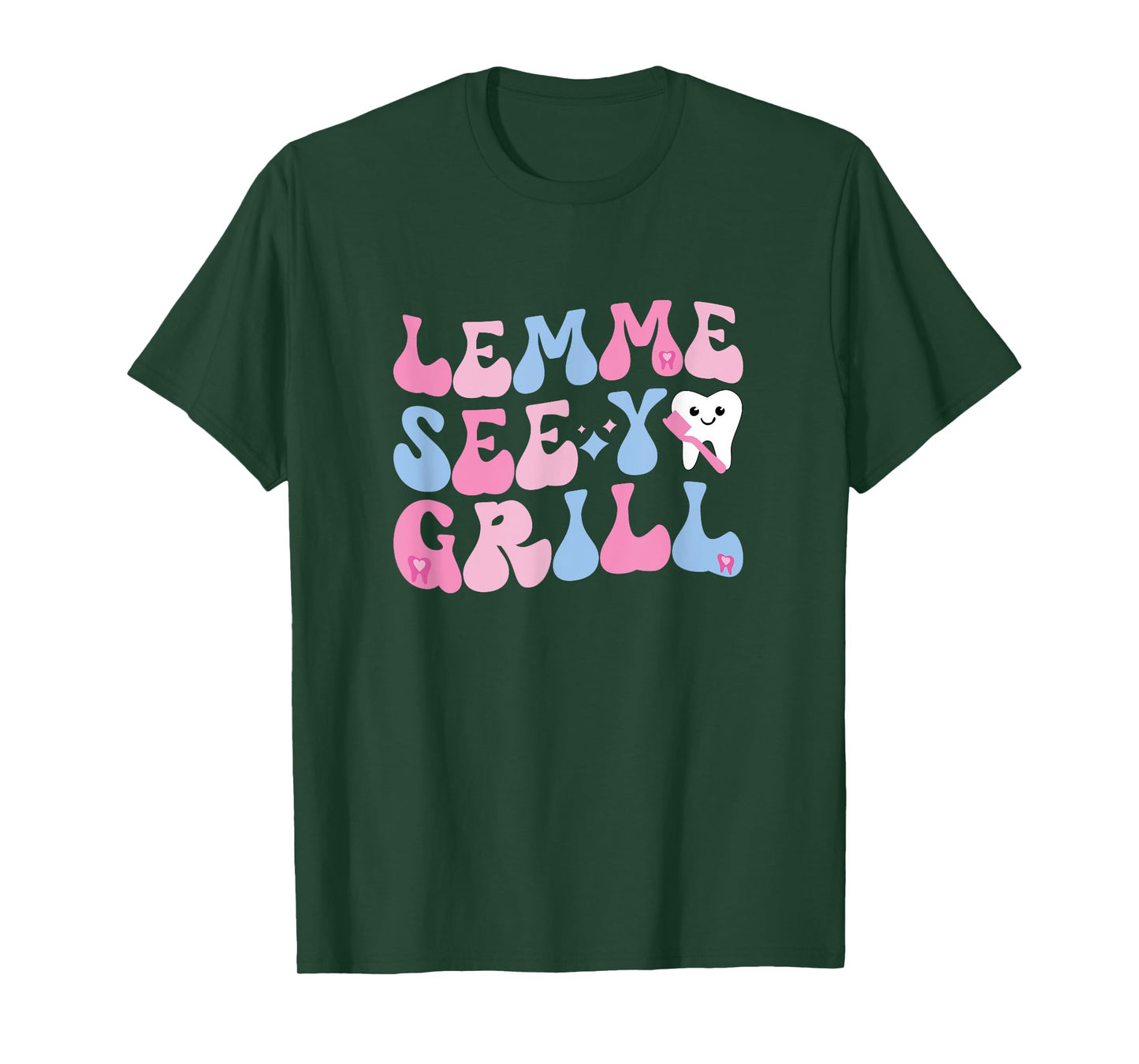 Lemme See Your Grill Dental Assistant Dentist T-Shirt