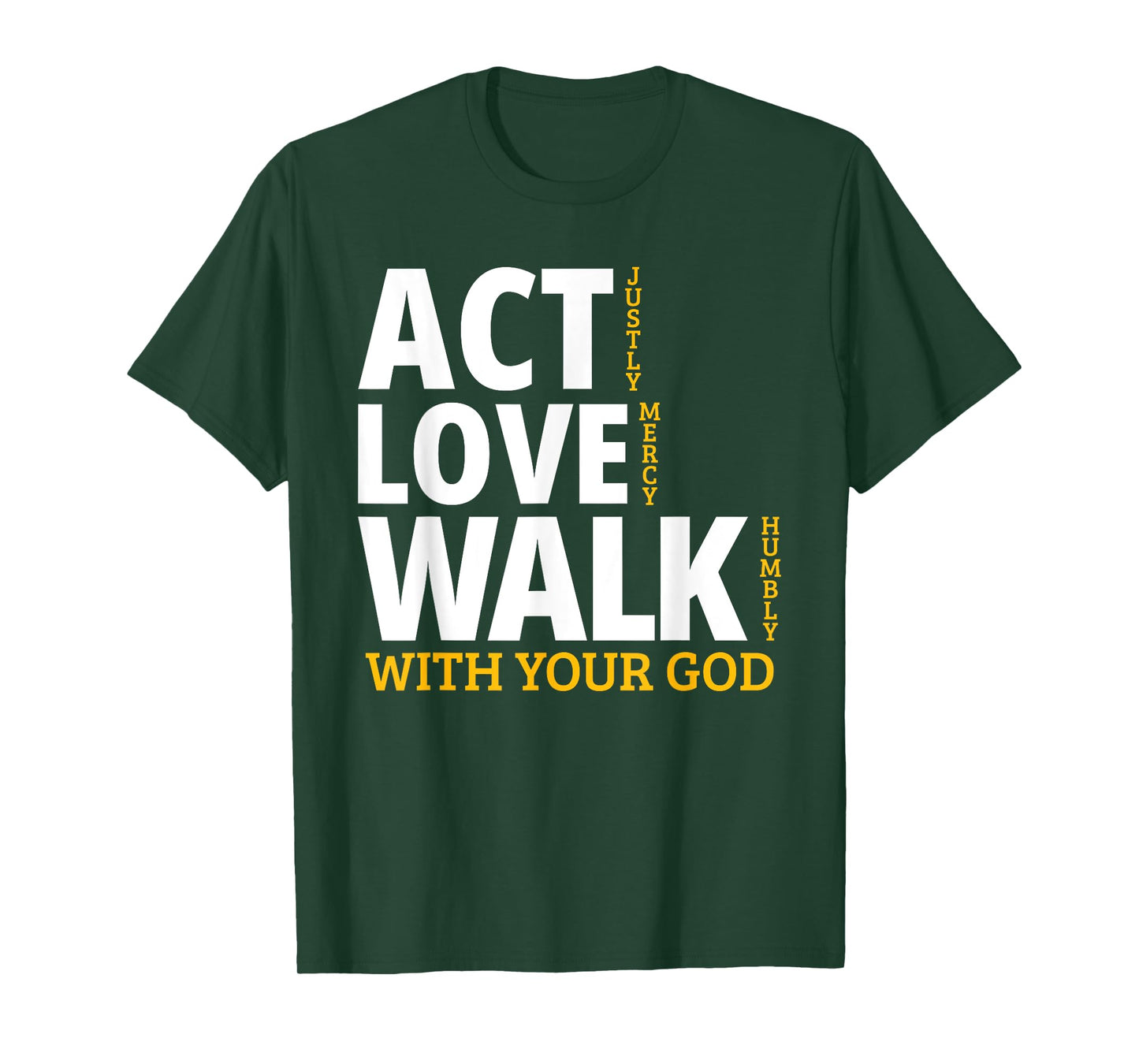 Act Justly Love Mercy Walk Humbly Micah 6:8 T-Shirt