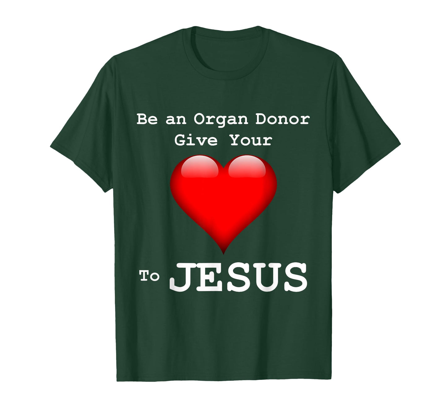Give Your Heart to Jesus Shirt Christian Organ Donor T-Shirt