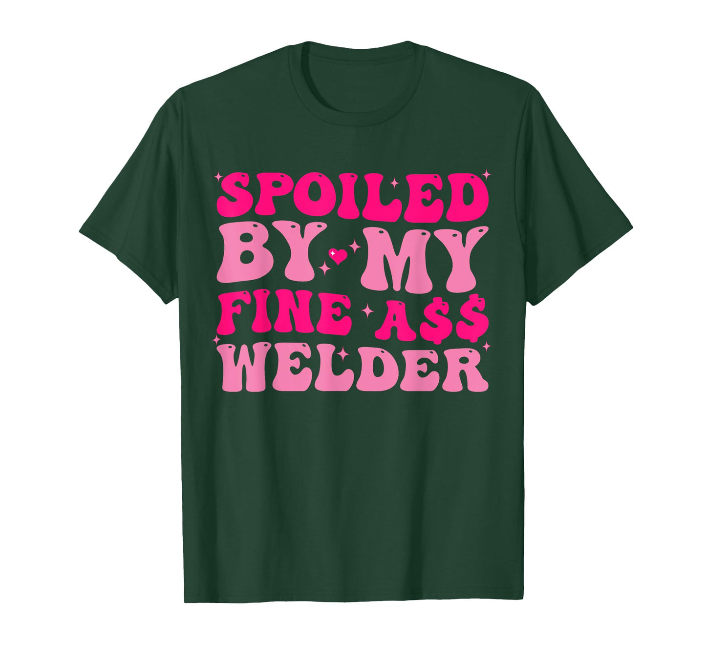 Spoiled By My Fine Ass Welder Welder's Wife Girlfriend Humor T-Shirt