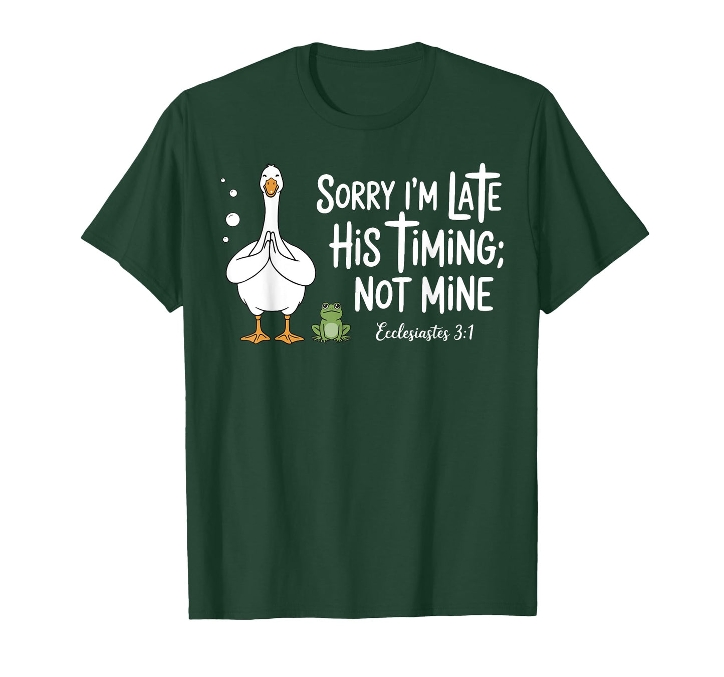 Sorry I'm Late His Timing Not Mine, Funny Christian Goose T-Shirt