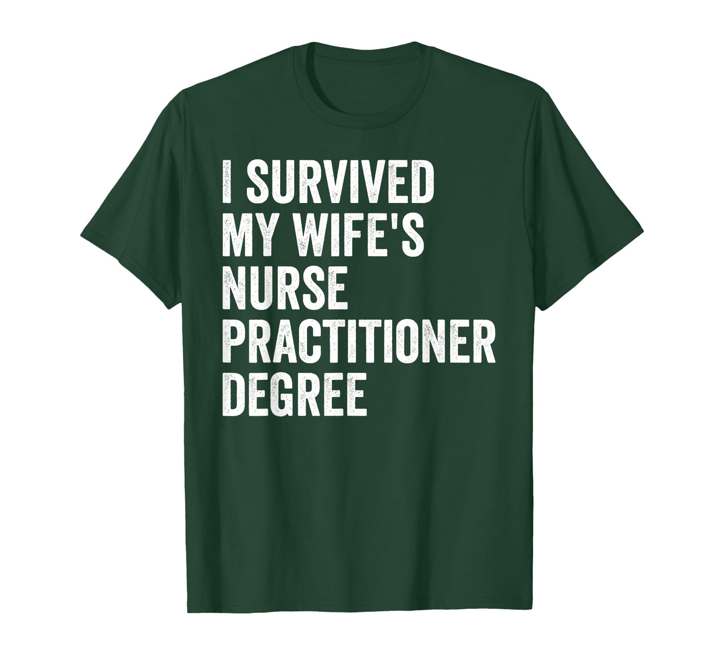 I Survived My Wife's Nurse Practitioner Degree Graduation T-Shirt