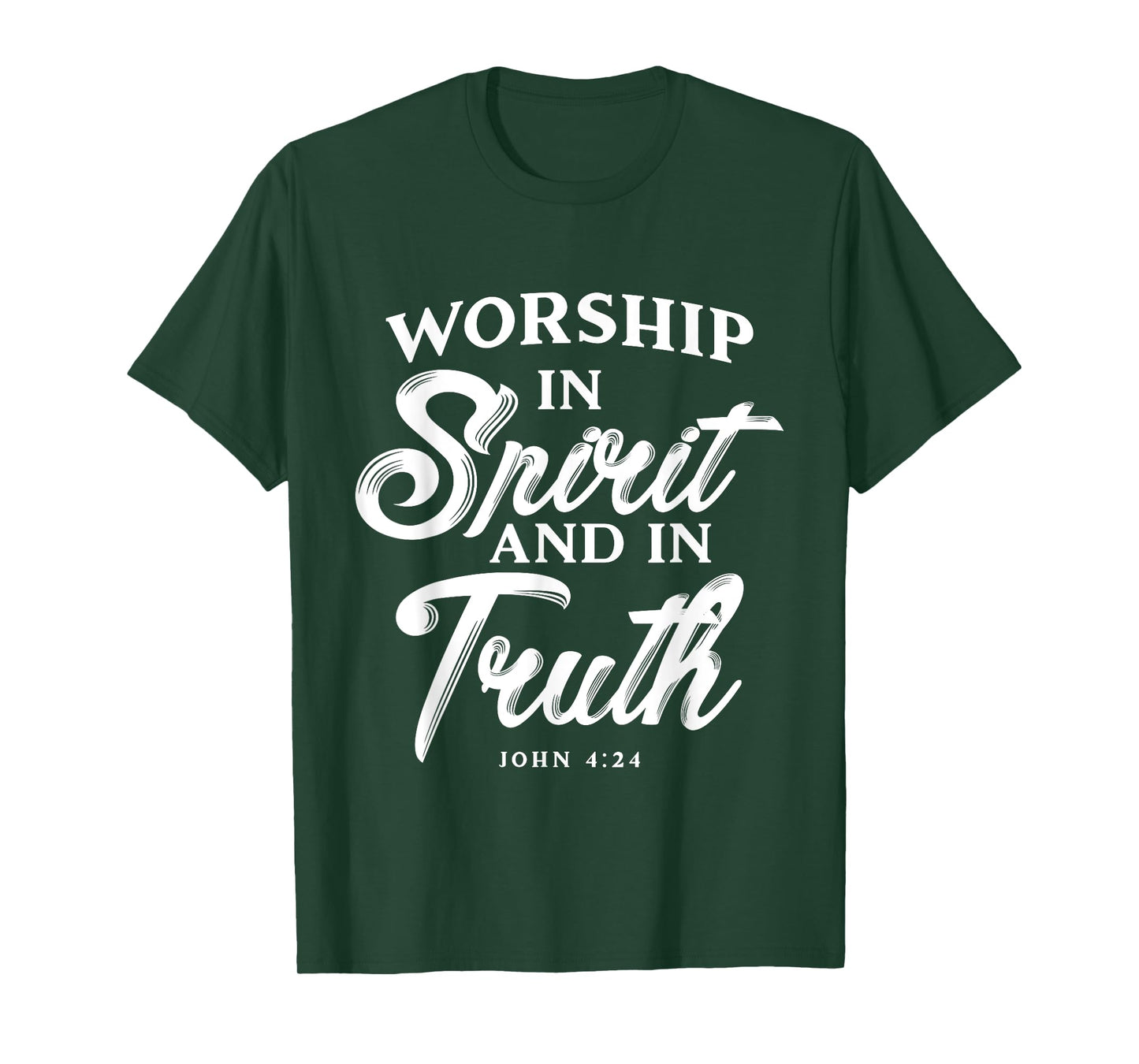 Worship in Spirit and in Truth John 4 24 Christian Inspiring T-Shirt