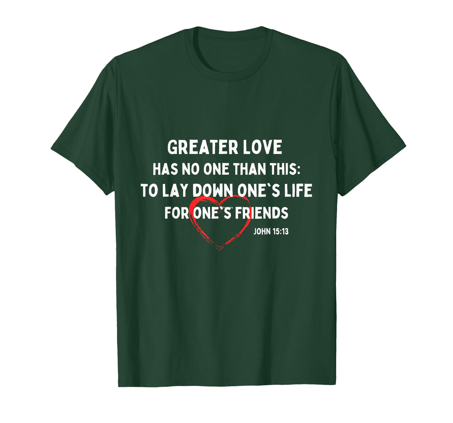 Greater Love Has No One Christian Bible Verse John 15:13 T-Shirt