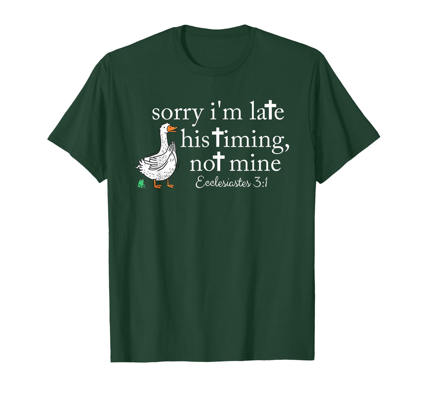 Orry I'm Late His Timing Not Mine, Funny Christian Goose T-Shirt