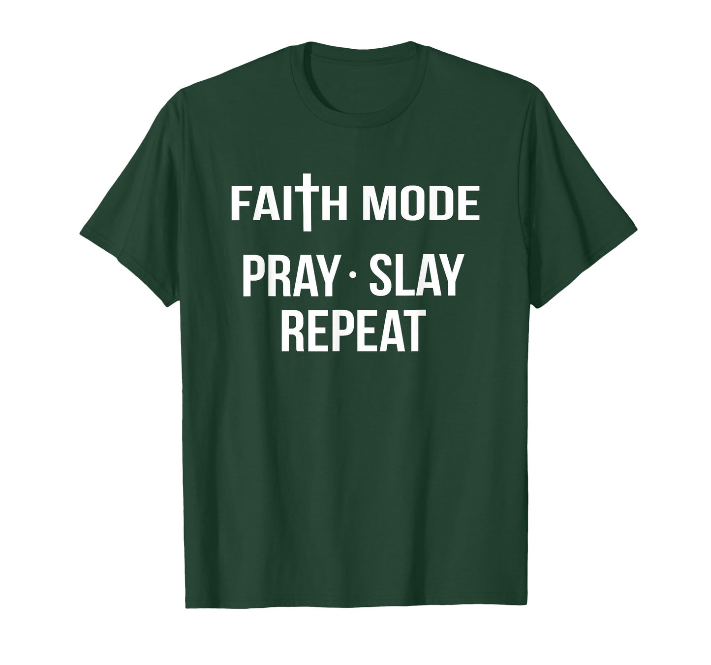 Faith Mode Pray Slay Repeat Spiritual Christian Jesus God T-Shirt