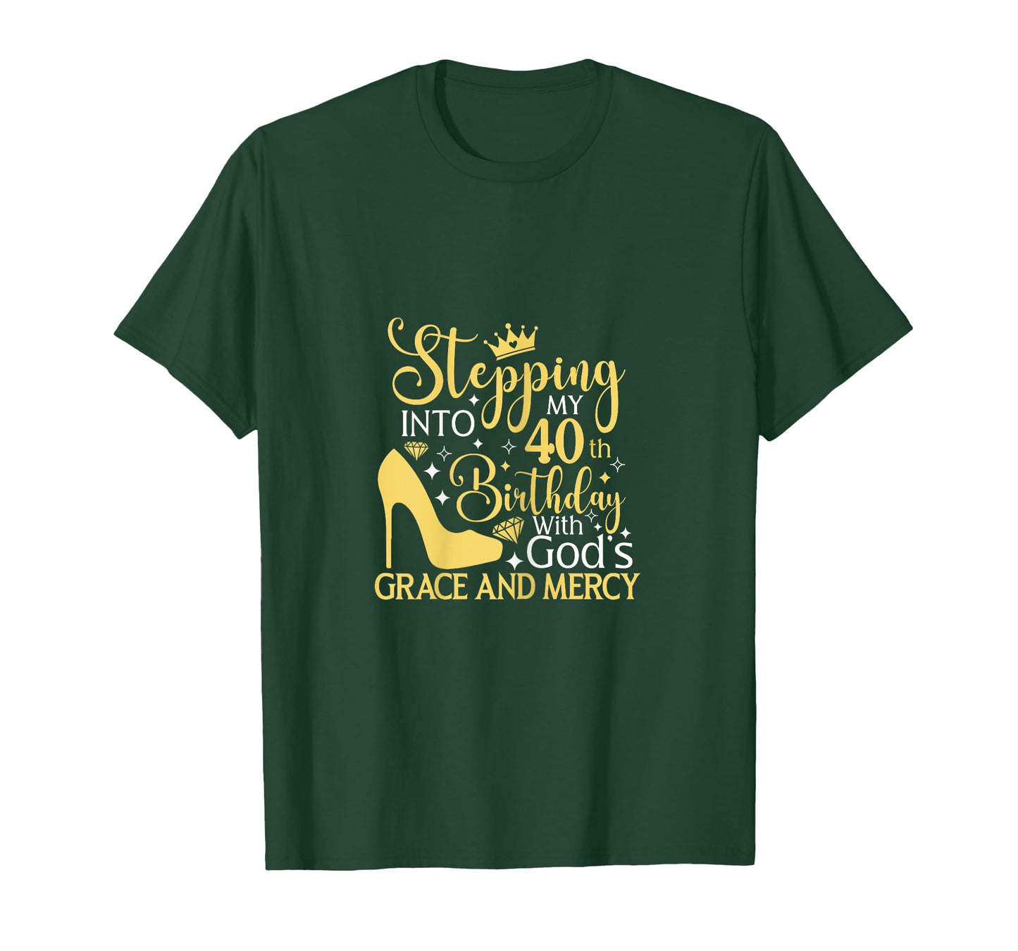 Stepping Into My 40th Birthday With Gods Grace And Mercy T-Shirt