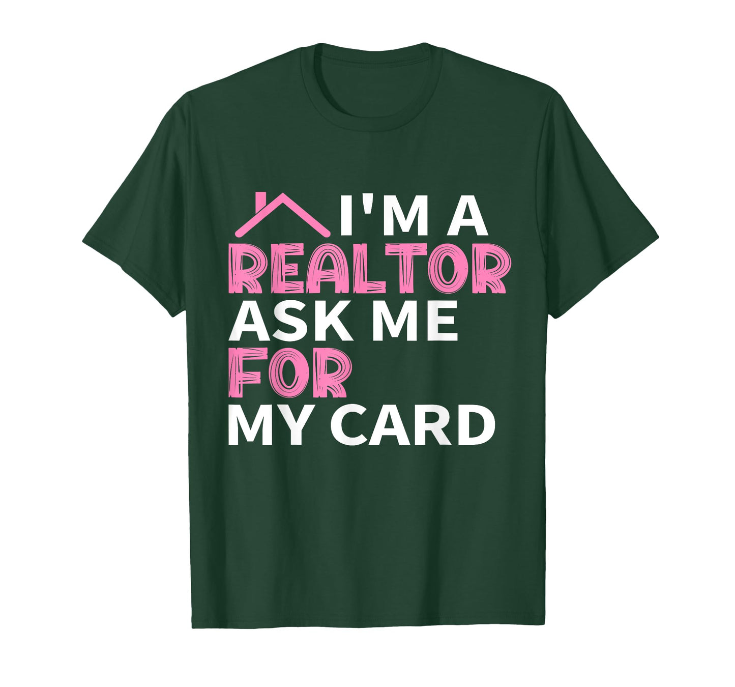 I'm A Realtor Ask Me For My Card Real Estate Agent Joke T-Shirt