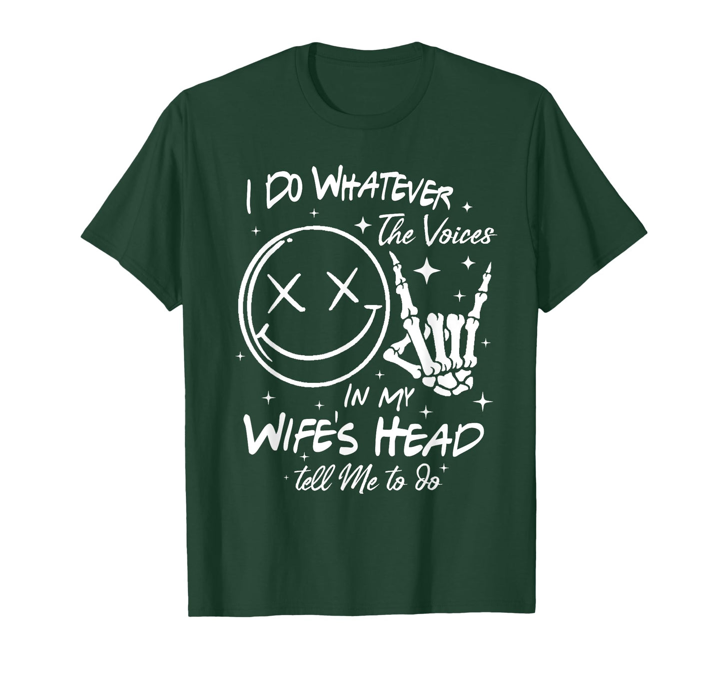 I Do Whatever Voices In My Wifes Head Tell Me To Do T-Shirt