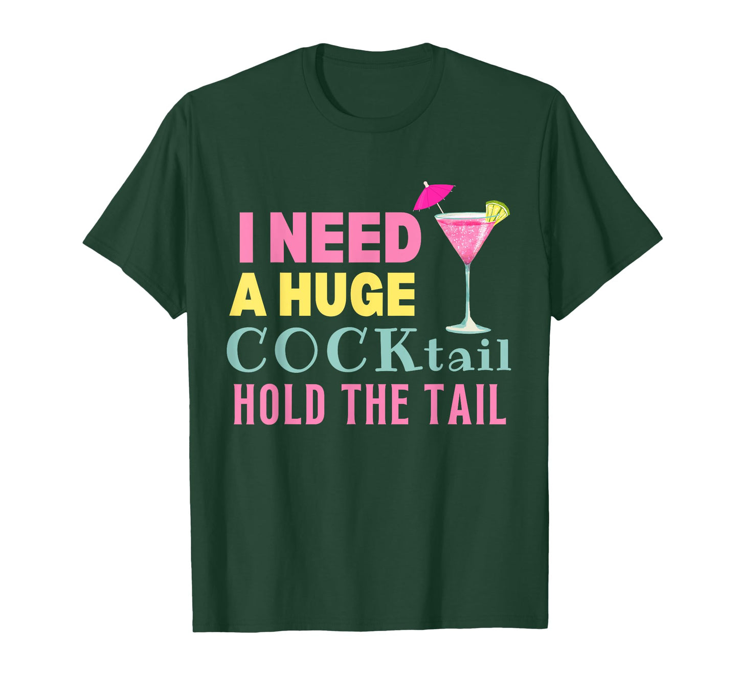 I Need a Huge COCKtail Hold the Tail Funny Drinking Humor T-Shirt
