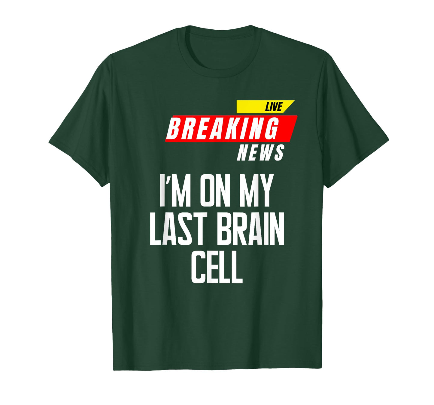 I’m on My Last Brain Cell Funny Saying Sarcasm Breaking News T-Shirt