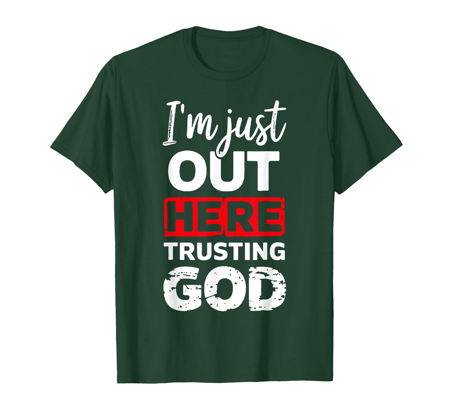I'm Just Out Here Trusting God T-Shirt
