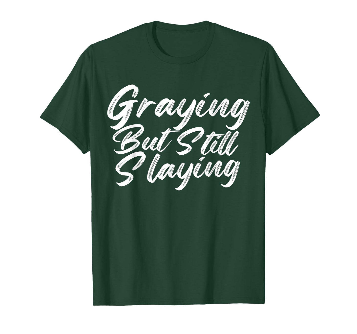 Graying But Still Slaying Funny Gym Workout Fitness Lovers T-Shirt