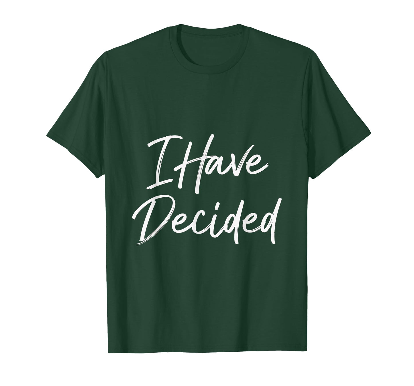 I Have Decided Christian Faith Inspirational Quotes T-Shirt