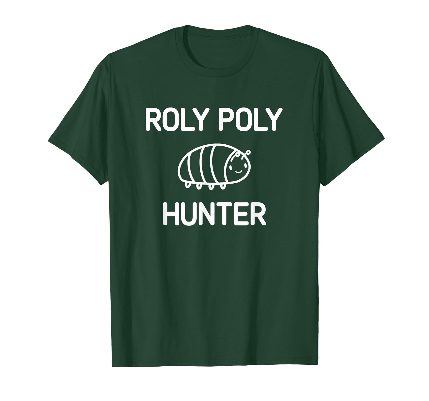 Roly Poly Hunter, Bugs, Insects, Funny, Jokes, Sarcastic T-Shirt