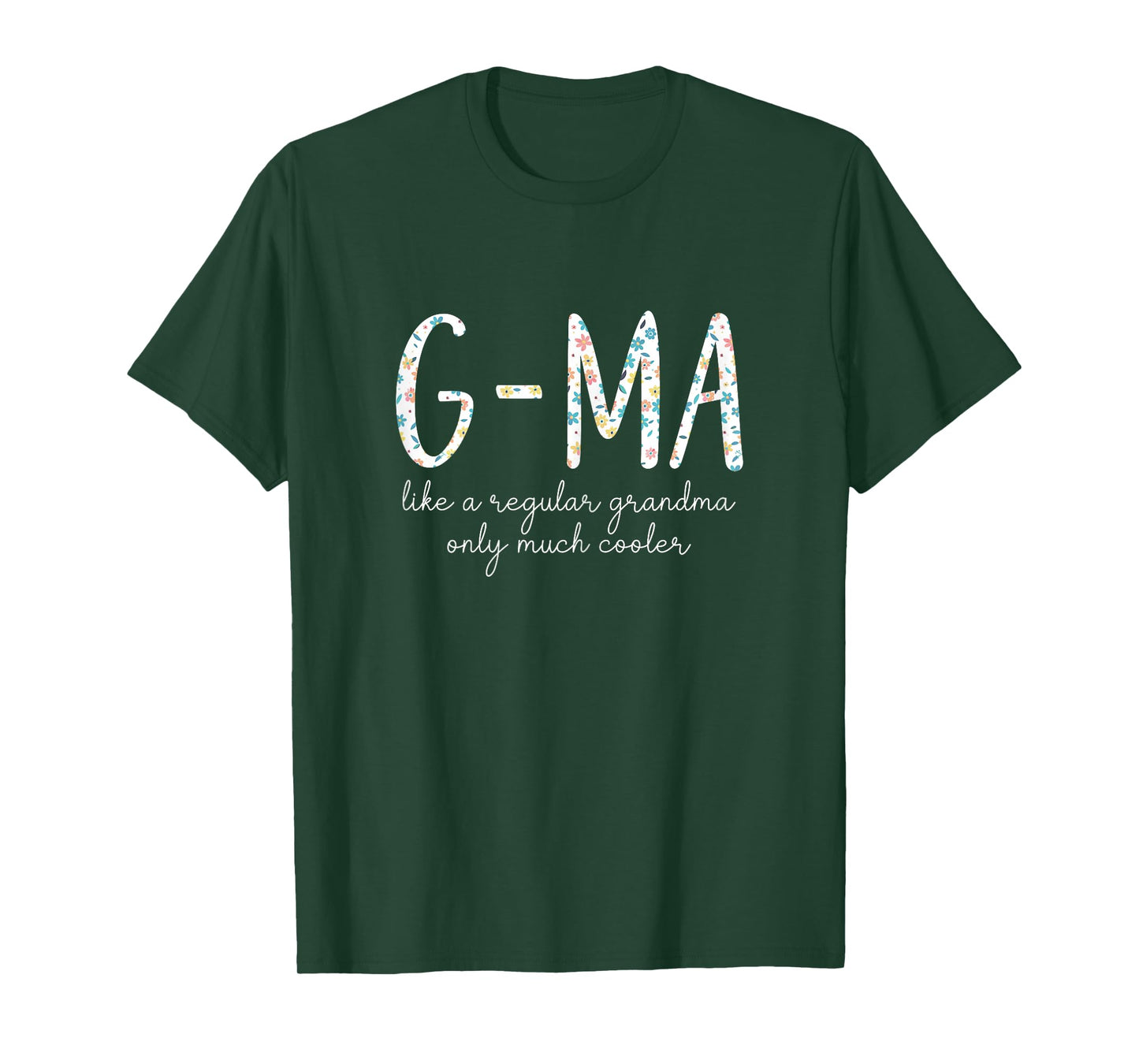 G-Ma Like A Regular Grandma Only Much Cooler Floral Cute GMa T-Shirt