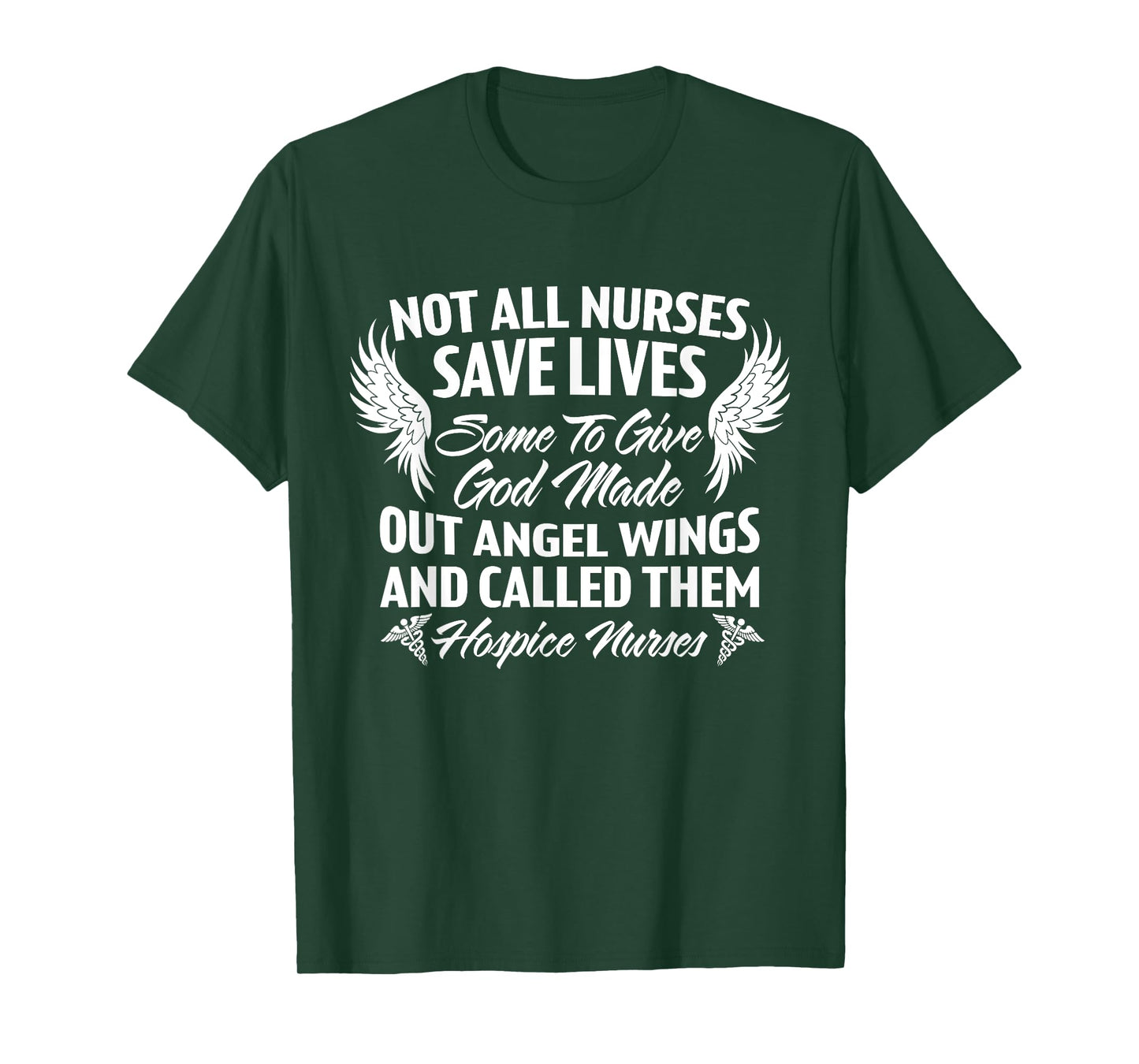 Not All Nurses Save Lives God Made Angel Wings Called Them T-Shirt