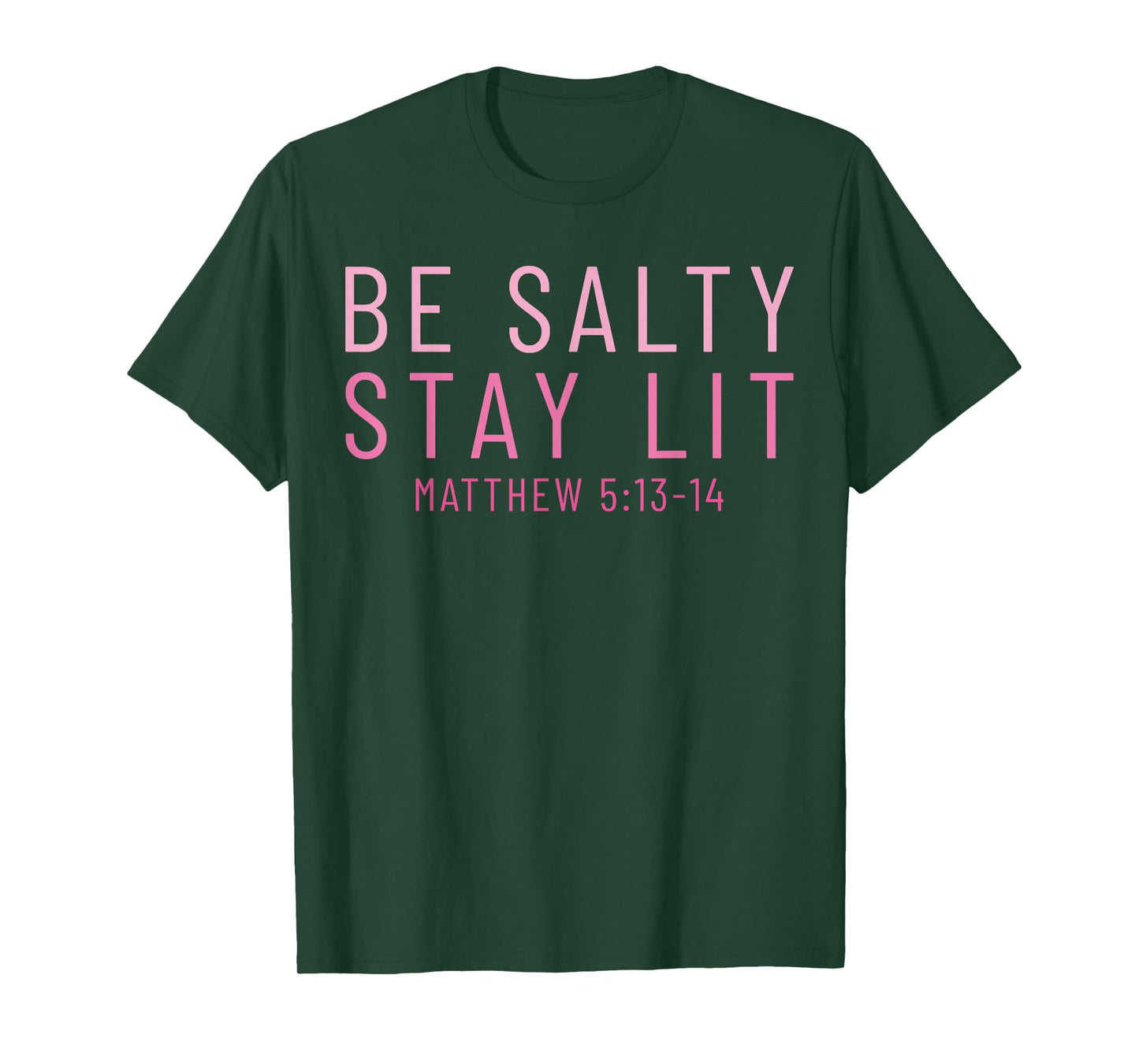 Be Salty Stay Lit Matthew 5:13-14 T-Shirt