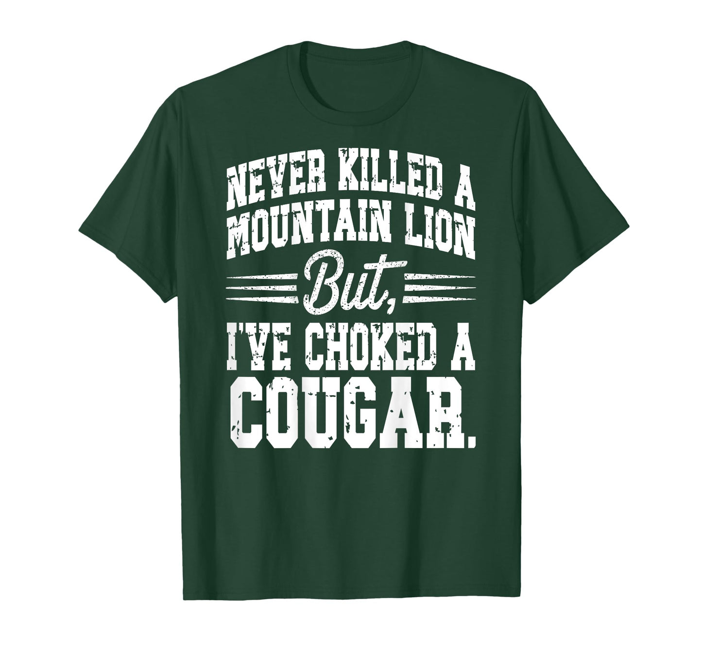 Cougar Joke Saying Never Killed a Mountain Lion - On Back T-Shirt