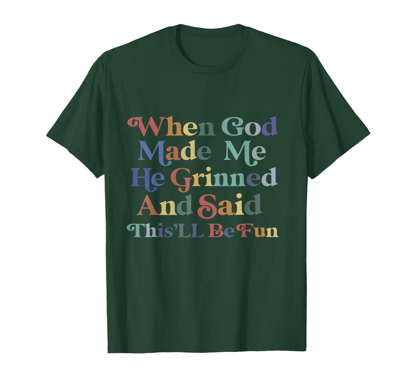 when god made me he said this'll be fun Christian Religious T-Shirt