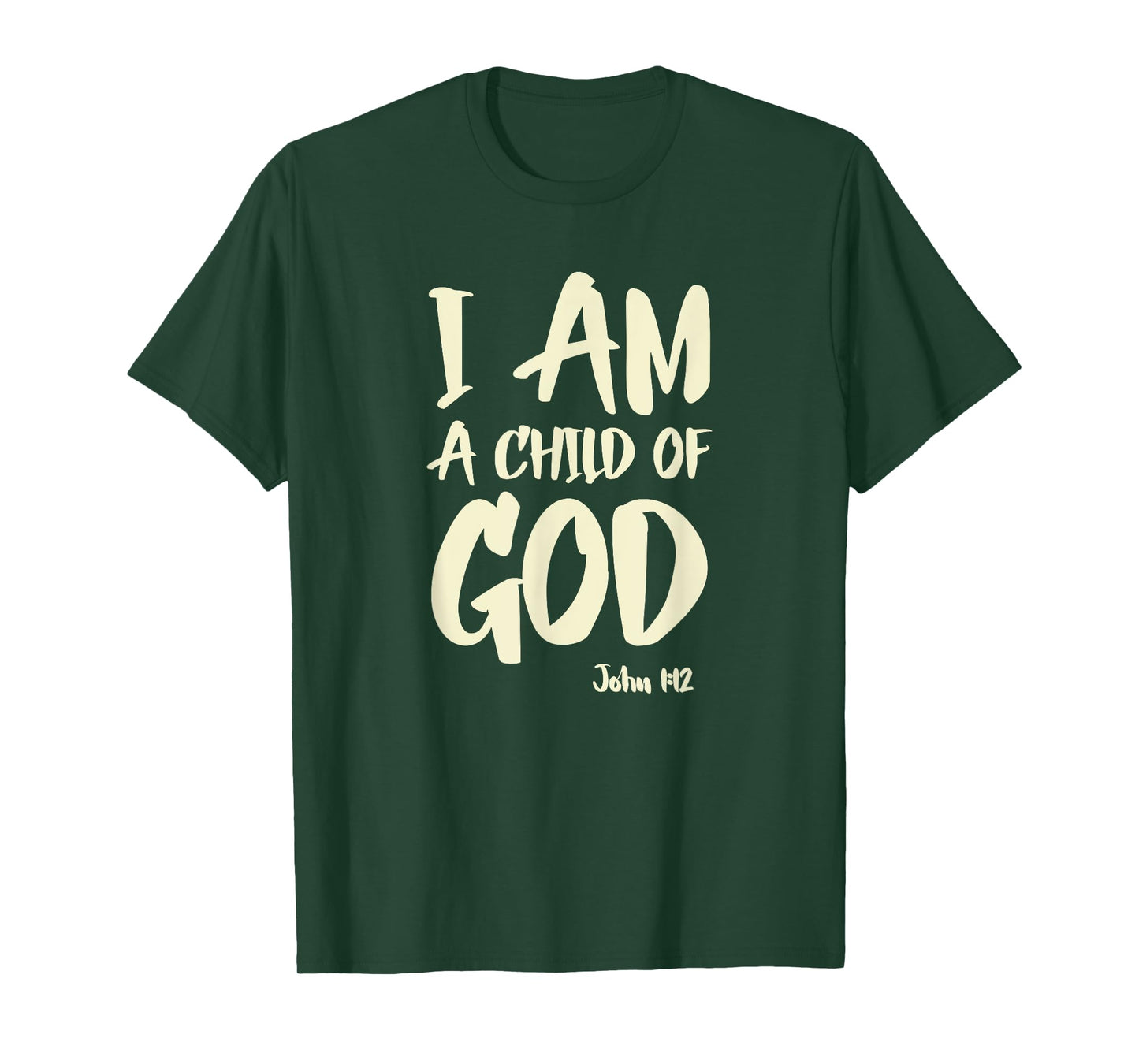 I am a Child of God John 1:12 Have Faith in Jesus Christ T-Shirt