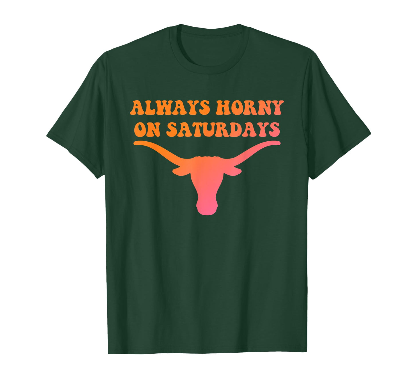 Always Horny On Saturdays Funny Design T-Shirt