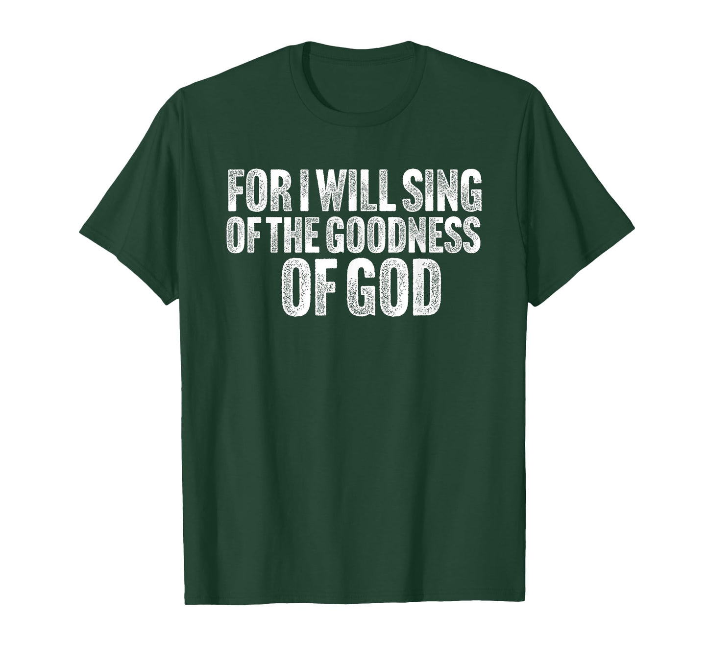 For i will sing the Goodness of God T-Shirt