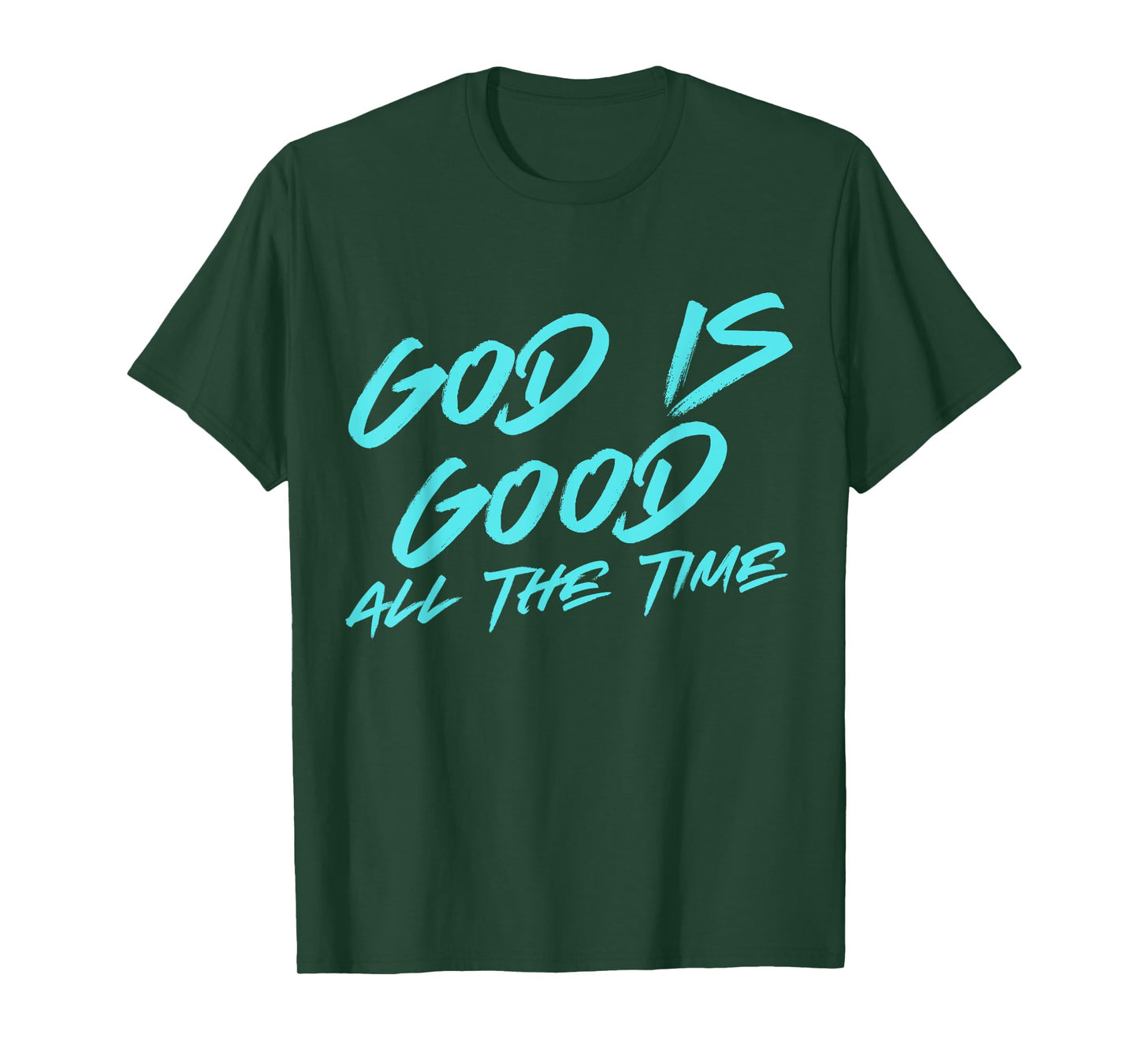 GOD IS GOOD ALL THE TIME, Biblical, God Christian T-Shirt