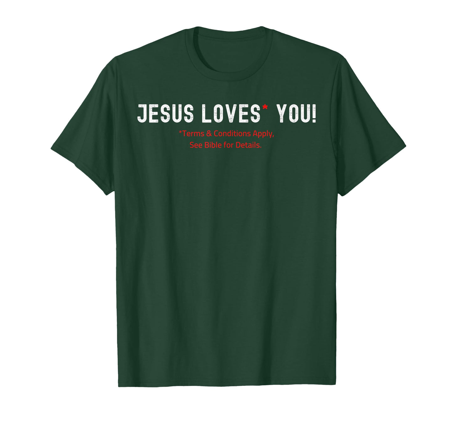Jesus Loves You! Terms & Conditions Apply T-Shirt