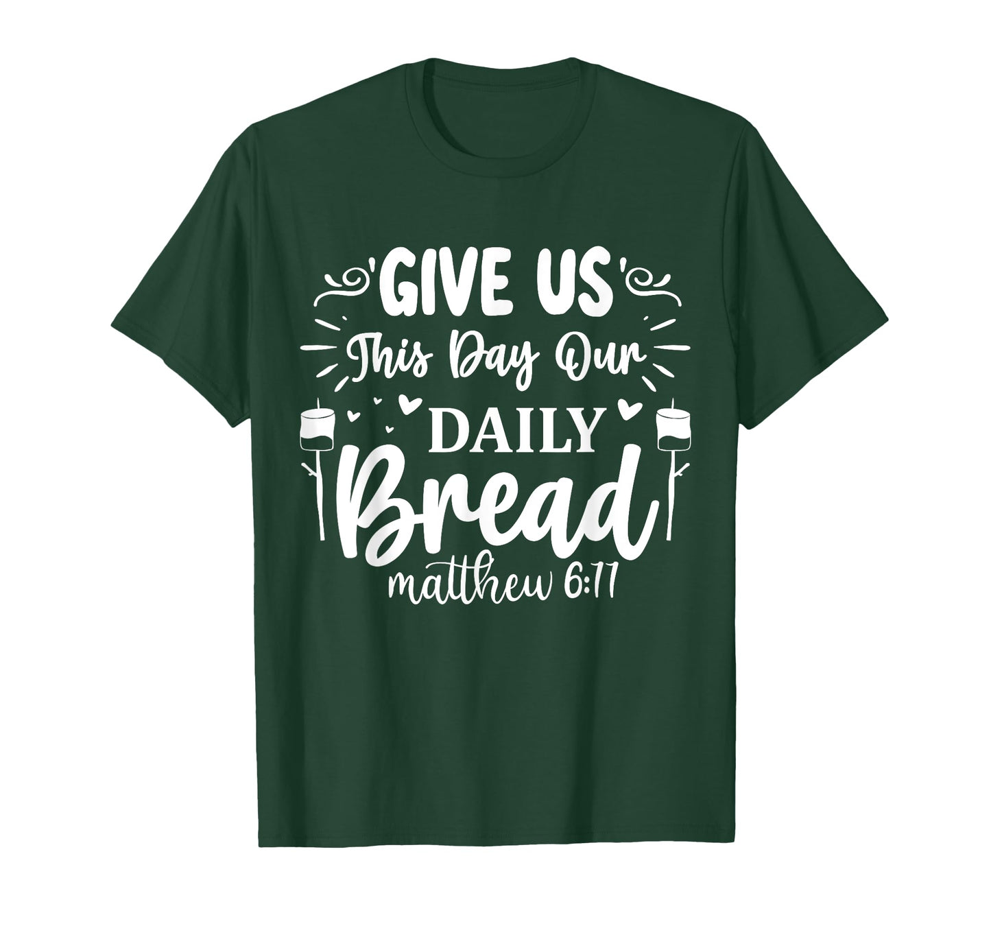 Give Us This Day Our Daily Bread Matthew 6:11 T-Shirt