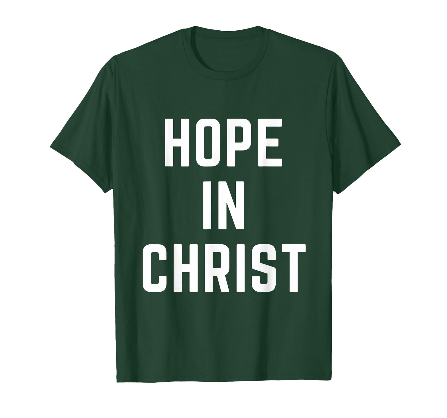 Hope in Christ Christian Faith Jesus Bible Prayer Worship T-Shirt