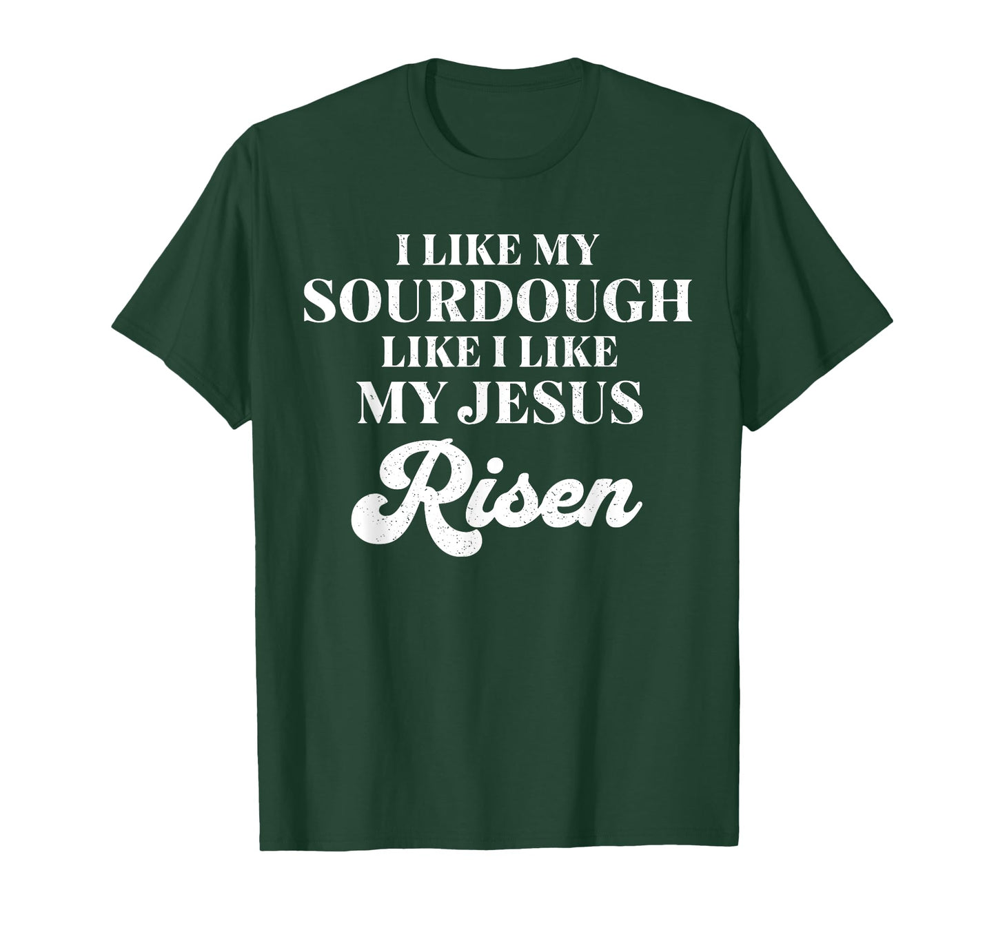 Retro I Like My Sourdough Like I Like My Jesus Risen Funny T-Shirt