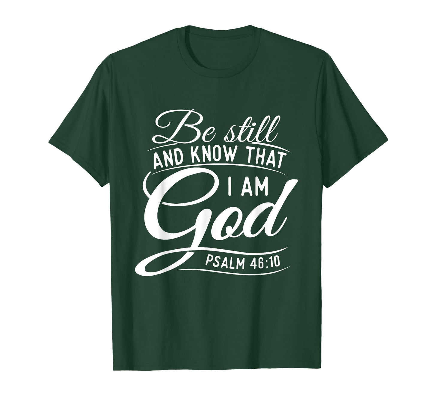 Be Still And Know That I Am God - Bible Christian Faith T-Shirt