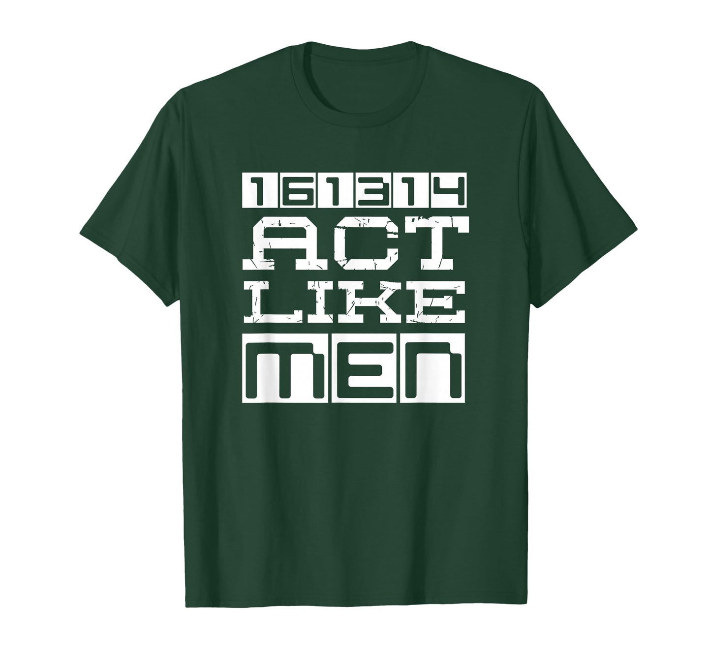 Awesome Christian 161314 Be Strong Stand Firm Act Like Men T-Shirt