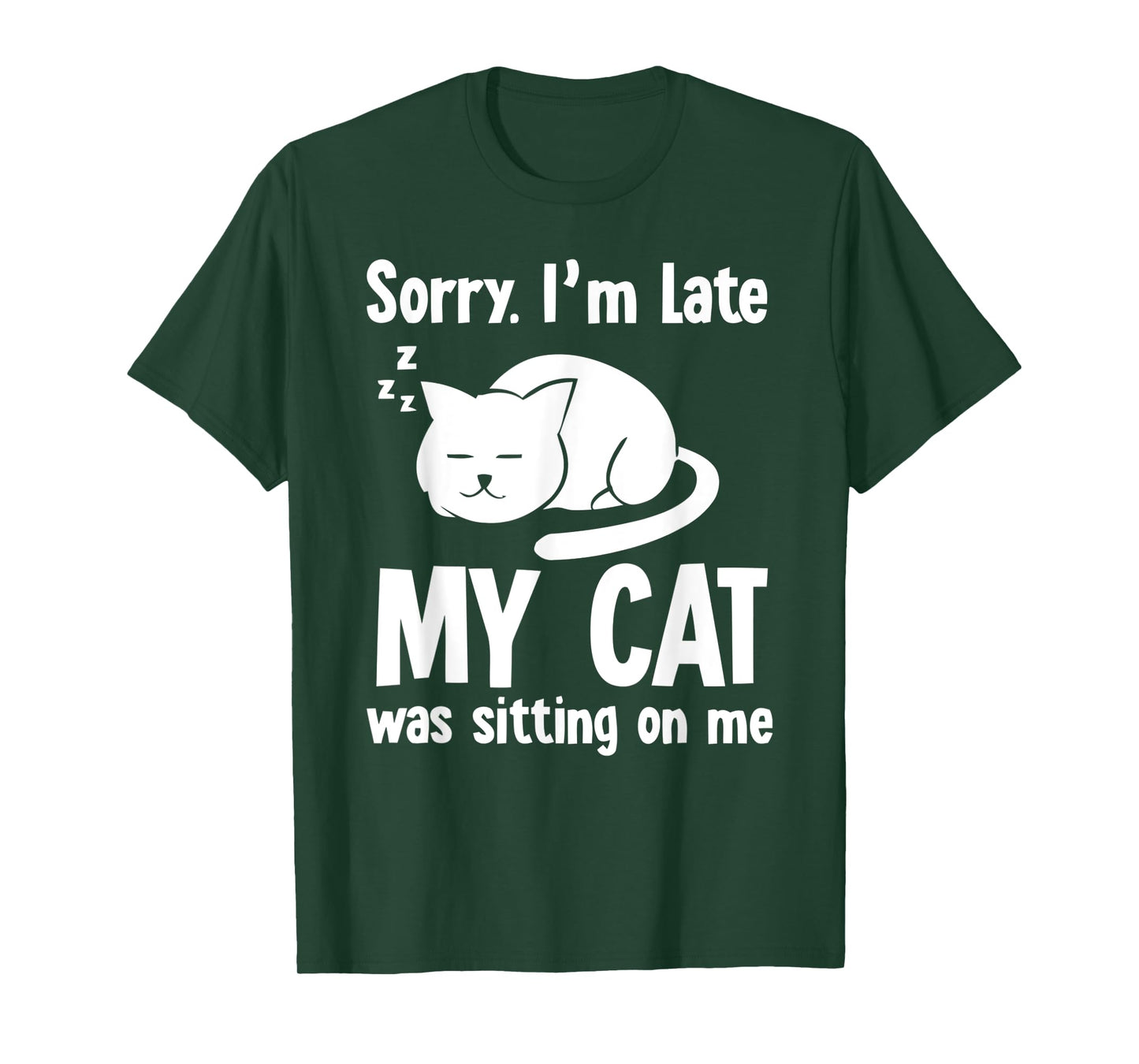Funny Sorry I'm Late My Cat Was Sitting On Me T-Shirt