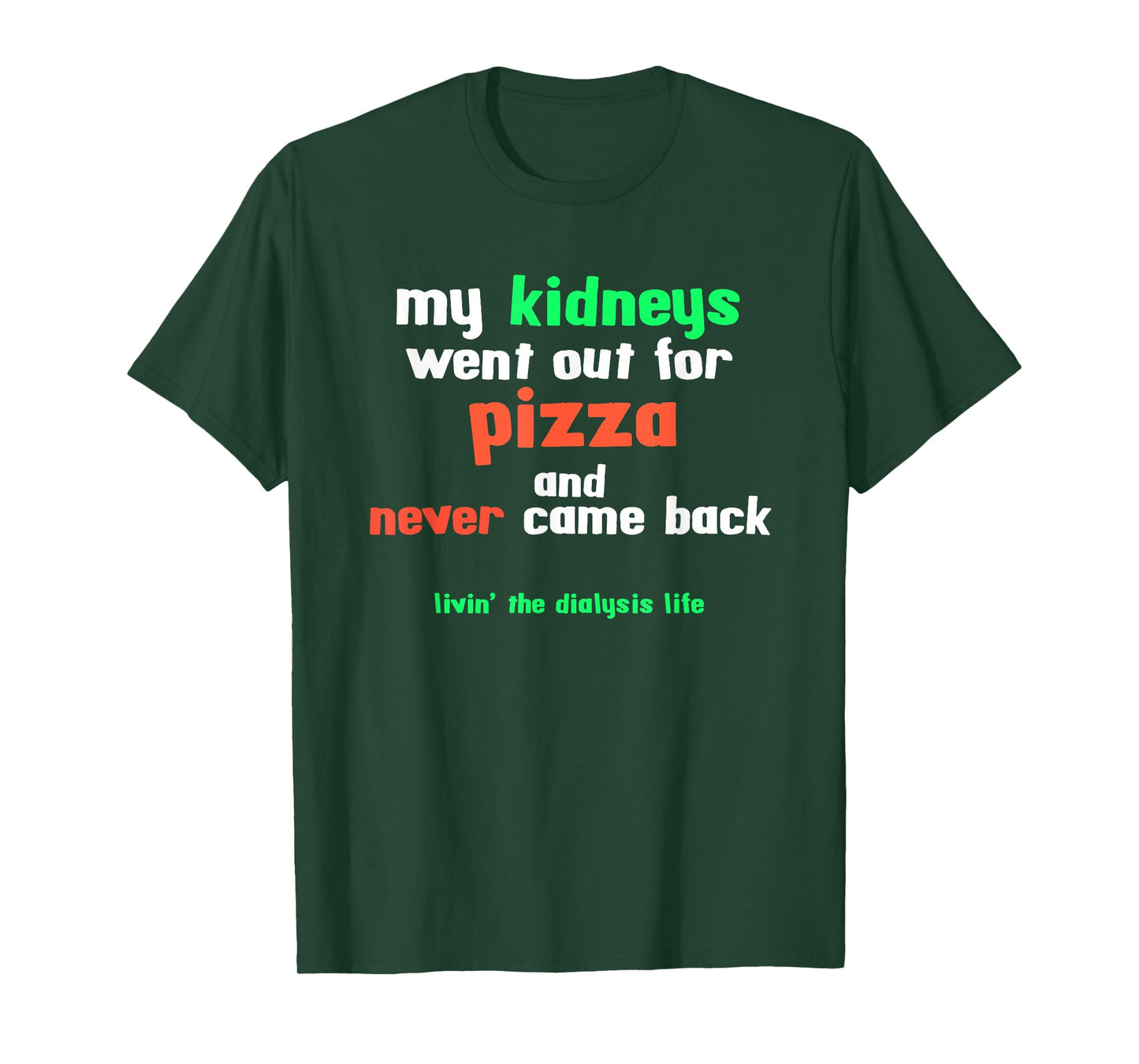 My Kidneys Went Out For Pizza a Funny Dialysis Patient T-Shirt