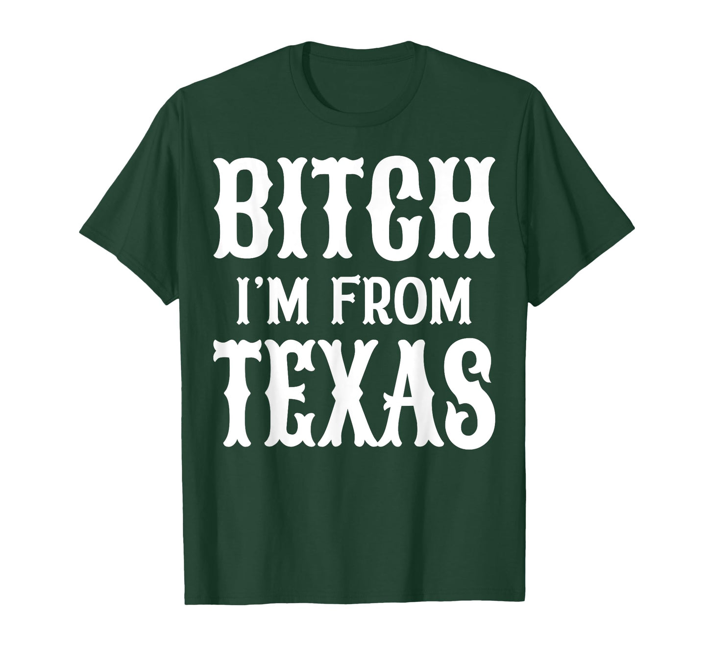 Bitch I'm From Texas T-Shirt